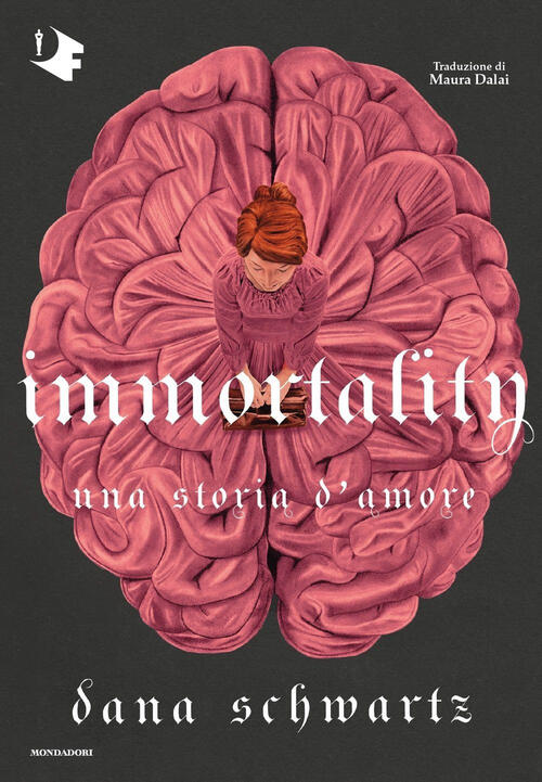 Immortality. Una Storia D'amore Dana Schwartz Mondadori 2024