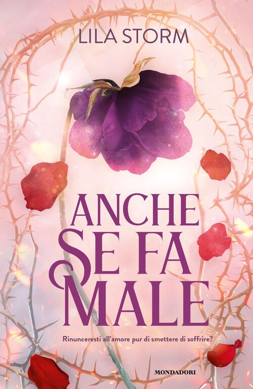 Anche Se Fa Male Lila Storm Mondadori 2024