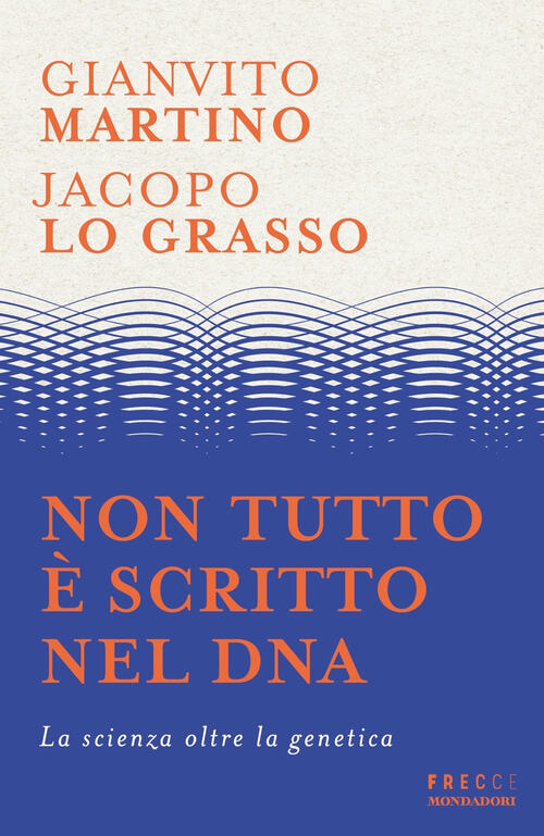 Non Tutto E Scritto Nel Dna Gianvito Martino Mondadori 2024