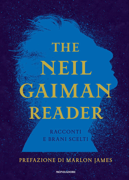 The Neil Gaiman Reader. Racconti E Brani Scelti Neil Gaiman Mondadori 2026