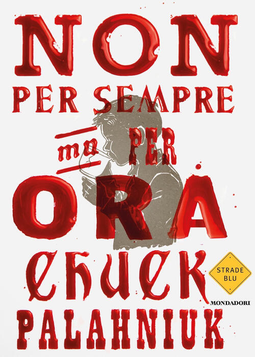 Non Per Sempre, Ma Per Ora Chuck Palahniuk Mondadori 2024