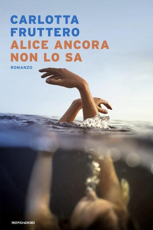 Alice Ancora Non Lo Sa Maria Carla Fruttero Mondadori 2024