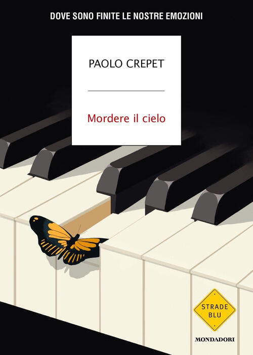 Mordere Il Cielo. Dove Sono Finite Le Nostre Emozioni Paolo Crepet Mondadori 2