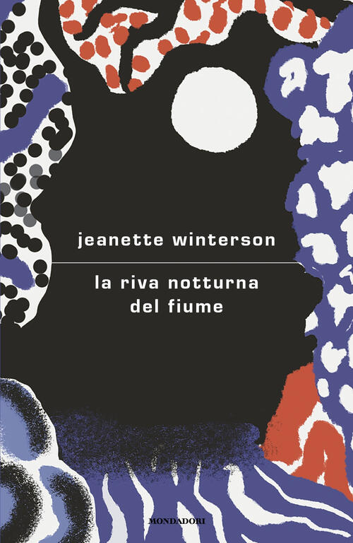 La Riva Notturna Del Fiume Jeanette Winterson Mondadori 2025