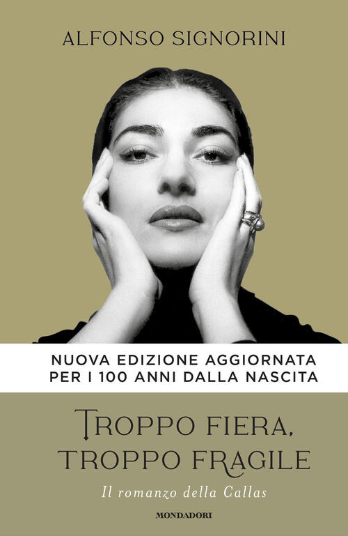 Troppo Fiera, Troppo Fragile. Il Romanzo Della Callas. Nuova Ediz. Alfonso Sig