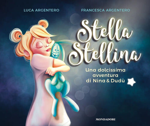Stella Stellina. Una Dolcissima Avventura Di Nina & Dudu. Ediz. A Colori Luca