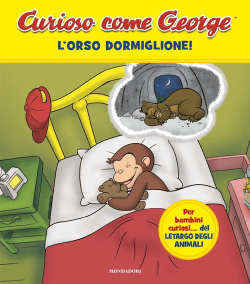 L'orso Dormiglione! Curioso Come George. Ediz. A Colori Mondadori 2024