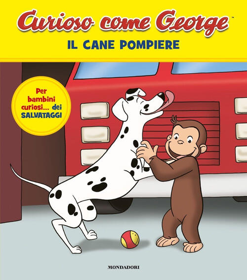 Il Cane Pompiere. Curioso Come George Mondadori 2025