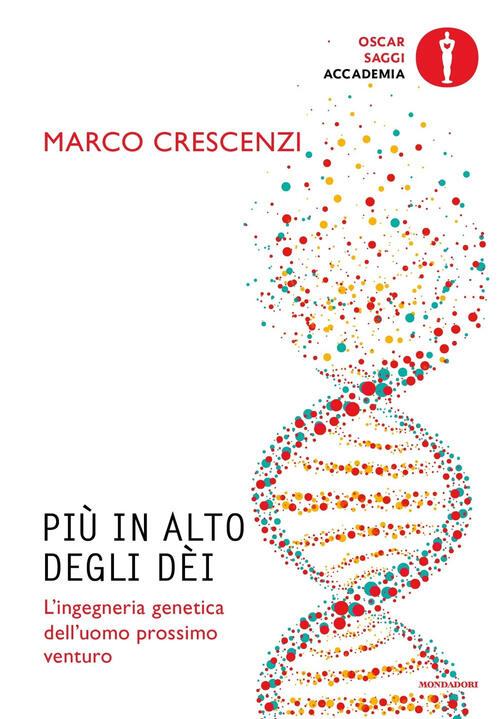 Piu In Alto Degli Dei. L'ingegneria Genetica Dell'uomo Prossimo Venturo Marco