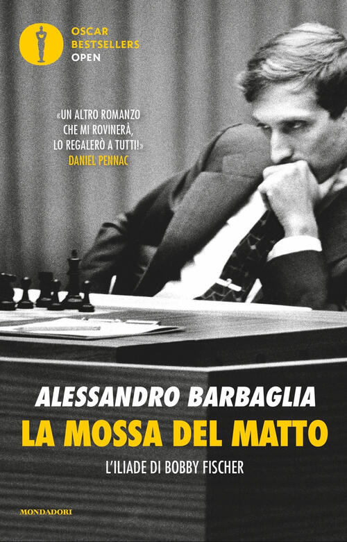 La Mossa Del Matto. L'iliade Di Bobby Fischer Alessandro Barbaglia Mondadori 2