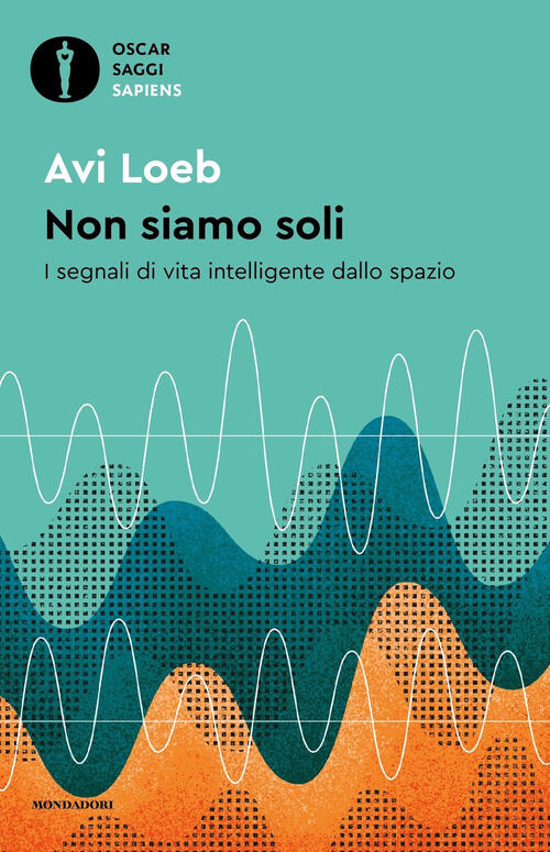 Non Siamo Soli. I Segnali Di Vita Intelligente Dallo Spazio