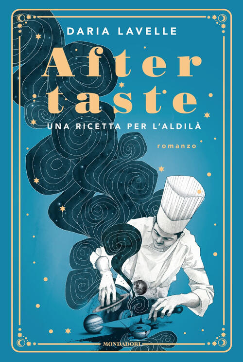 Aftertaste. Una Ricetta Per L'aldila Daria Lavelle Mondadori 2025