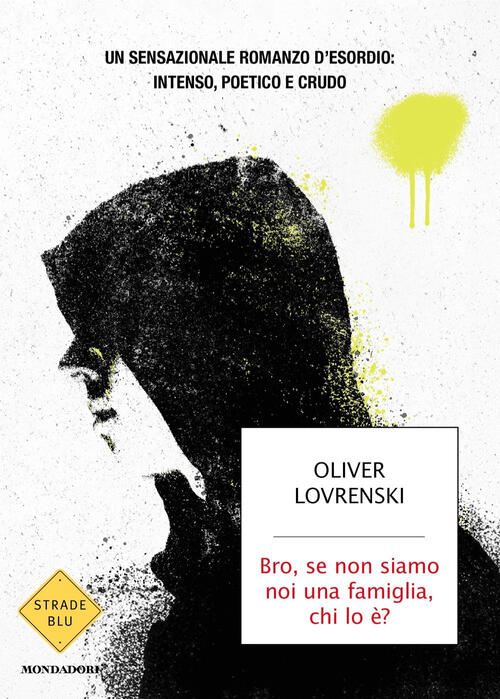 Bro, Se Non Siamo Noi Una Famiglia, Chi Lo E? Oliver Lovrenski Mondadori 2025