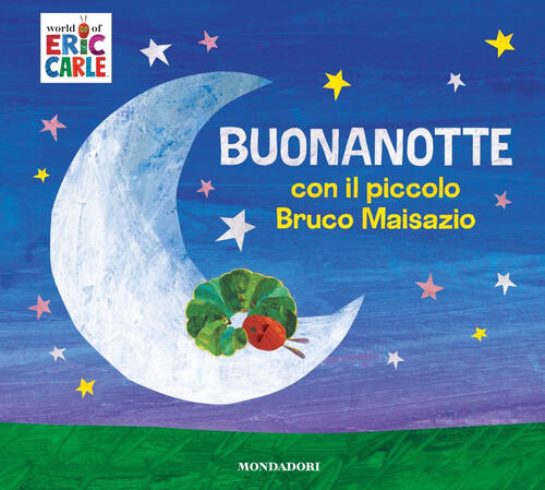 Buonanotte Con Il Piccolo Bruco Maisazio Eric Carle Mondadori 2024
