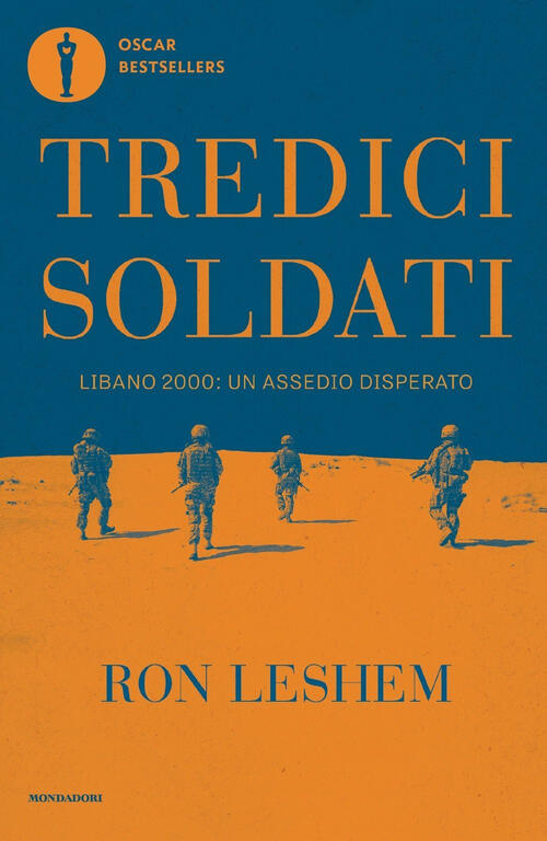 Tredici Soldati. Libano 2000: Un Assedio Disperato Ron Leshem Mondadori 2024