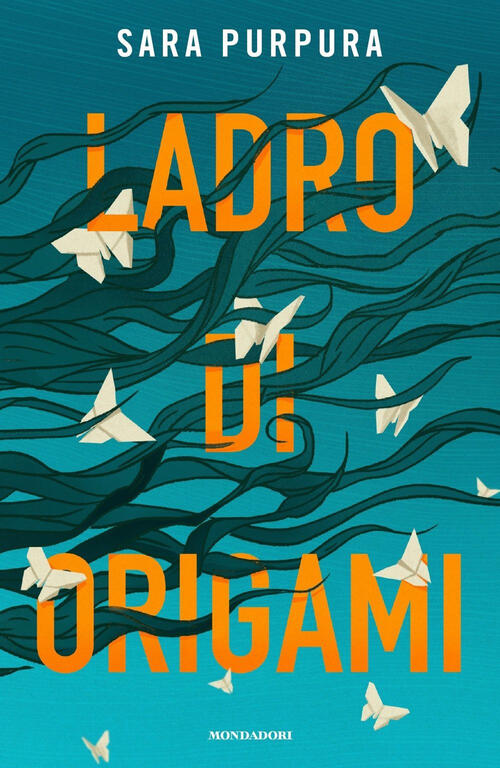 Ladro Di Origami Sara Purpura Mondadori 2024