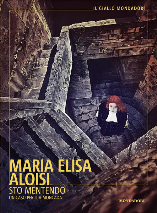Sto Mentendo. Un Caso Per Ilia Moncada Maria Elisa Aloisi Mondadori 2024
