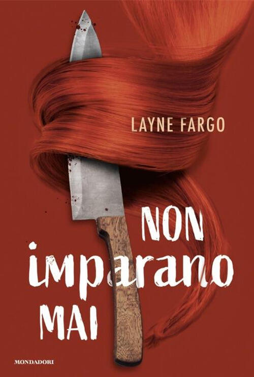 Non Imparano Mai Layne Fargo Mondadori 2024