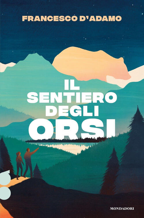 Il Sentiero Degli Orsi. Ossigeno Francesco D'adamo Mondadori 2024
