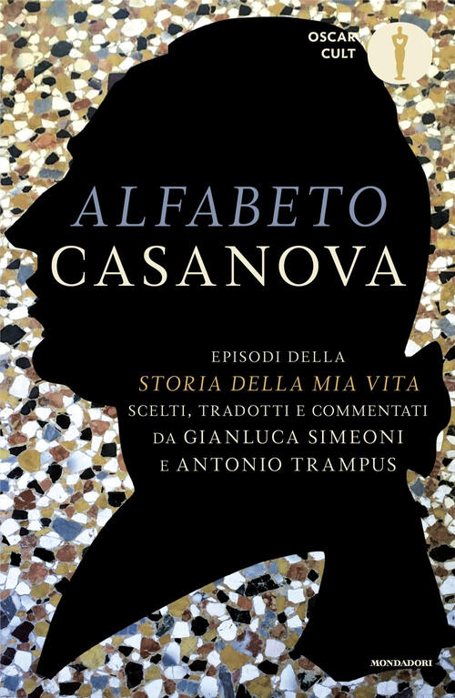 Alfabeto Casanova. Episodi Della Storia Della Mia Vita Scelti, Tradotti E Comm