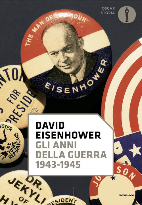 Gli Anni Della Guerra. 1943-1945 David Eisenhower Mondadori 2024