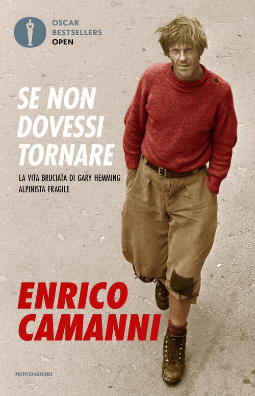 Se Non Dovessi Tornare. La Vita Bruciata Di Gary Hemming, Alpinista Fragile En