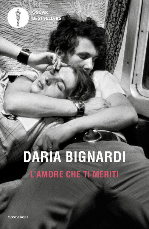 L'amore Che Ti Meriti Daria Bignardi Mondadori 2024