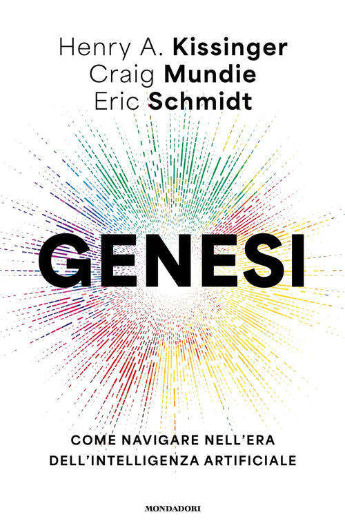 Genesi. Come Navigare Nell'era Dell'intelligenza Artificiale Henry A. Kissinge