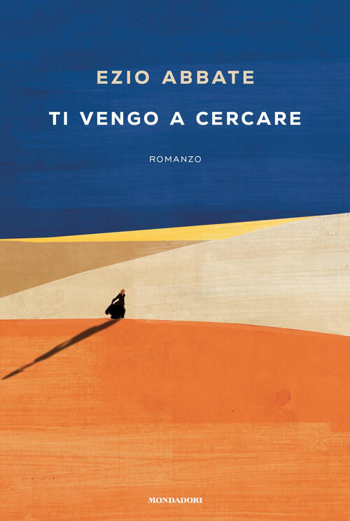Ti Vengo A Cercare Ezio Abbate Mondadori 2025