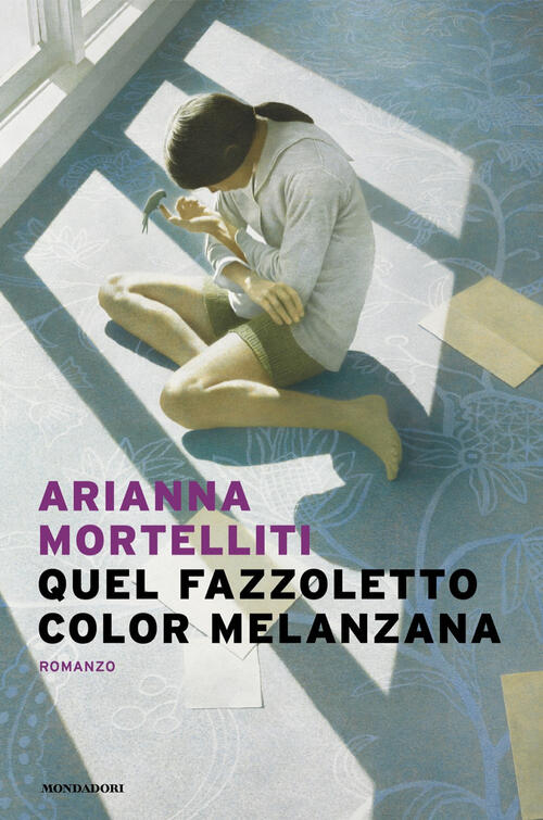 Quel Fazzoletto Color Melanzana Arianna Mortelliti Mondadori 2024