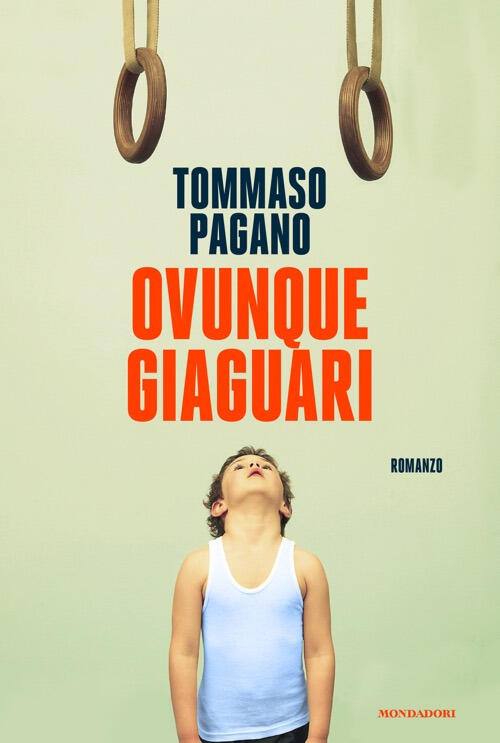 Ovunque Giaguari Tommaso Pagano Mondadori 2025