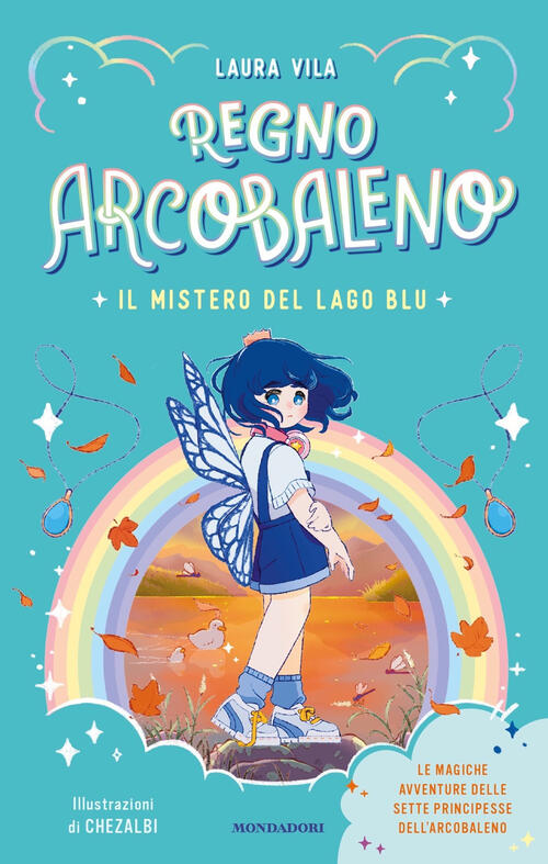 Il Mistero Del Lago Blu. Regno Arcobaleno Laura Vila Mondadori 2024
