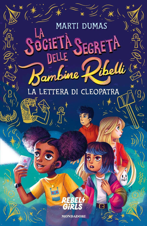 La Societa Segreta Delle Bambine Ribelli. La Lettera Di Cleopatra Marti Dumas