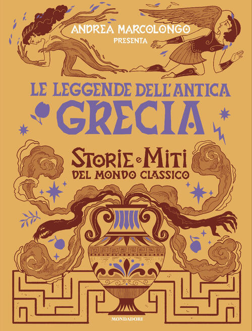 Le Leggende Dell'antica Grecia. Storie E Miti Del Mondo Classico Andrea Marcol