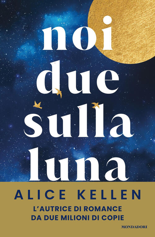 Noi Due Sulla Luna Alice Kellen Mondadori 2025