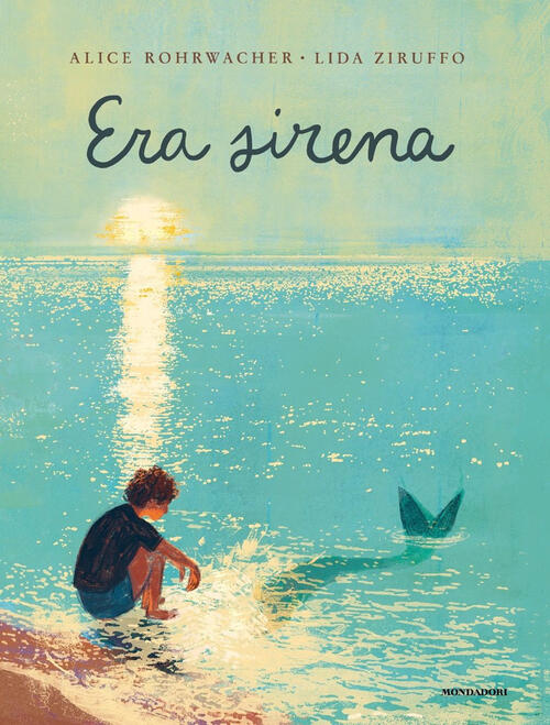 Era Sirena Alice Rohrwacher Mondadori 2025