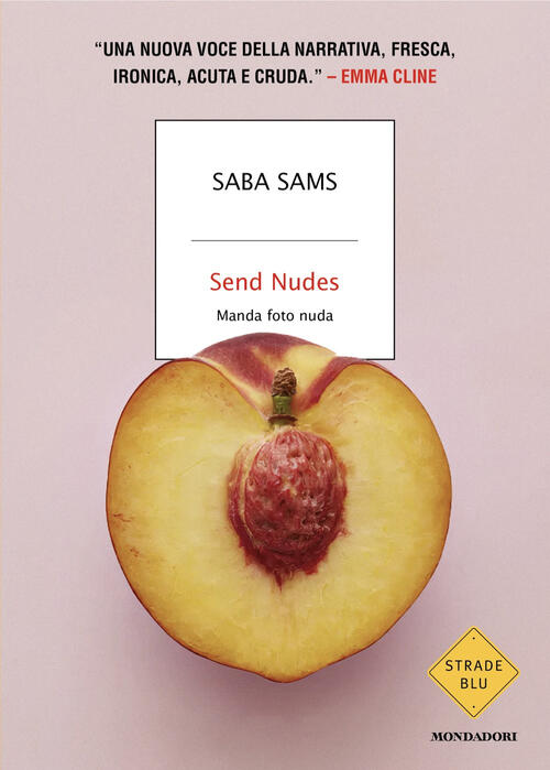 Send Nudes. Manda Foto Nuda Saba Sams Mondadori 2025