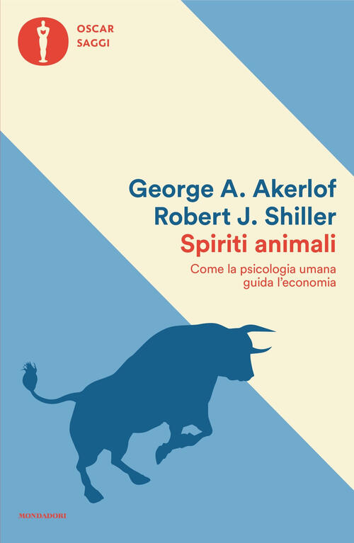 Spiriti Animali. Come La Psicologia Umana Guida L'economia George A. Akerlof M
