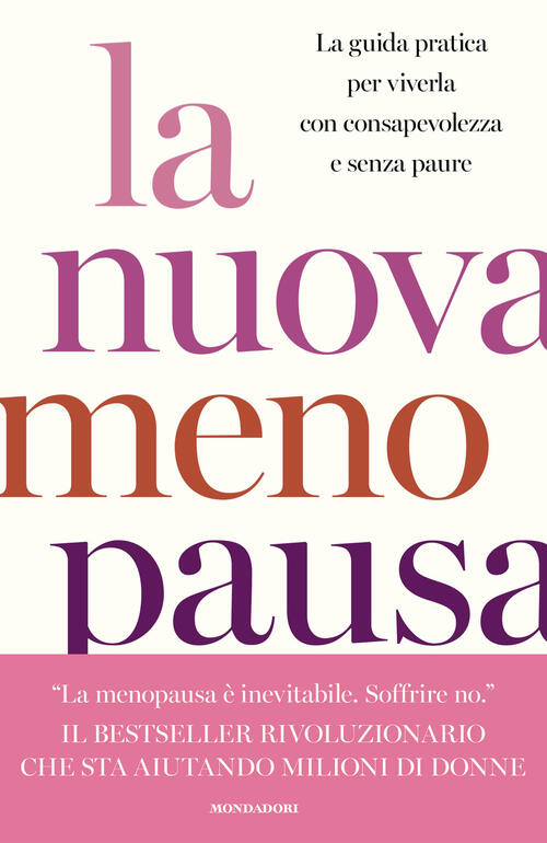 La Nuova Menopausa. La Guida Pratica Per Viverla Con Consapevolezza E Senza Pa