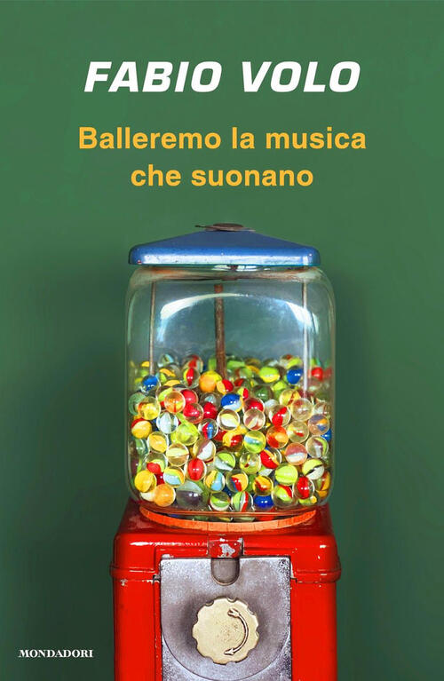 Balleremo La Musica Che Suonano Fabio Volo Mondadori 2024