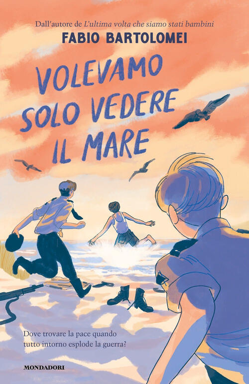 Volevamo Solo Vedere Il Mare Fabio Bartolomei Mondadori 2025