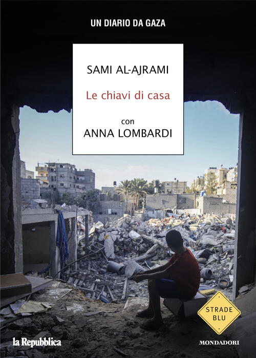 Le Chiavi Di Casa. Un Diario Da Gaza Sami Al-Ajrami Mondadori 2024