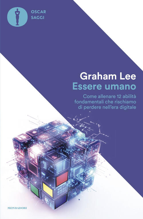 Essere Umano. Come Allenare 12 Abilita Fondamentali Che Rischiamo Di Perdere N