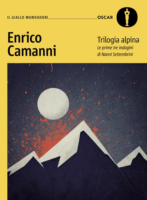 Trilogia Alpina. Le Prime Tre Indagini Di Nanni Settembrini Enrico Camanni Mon
