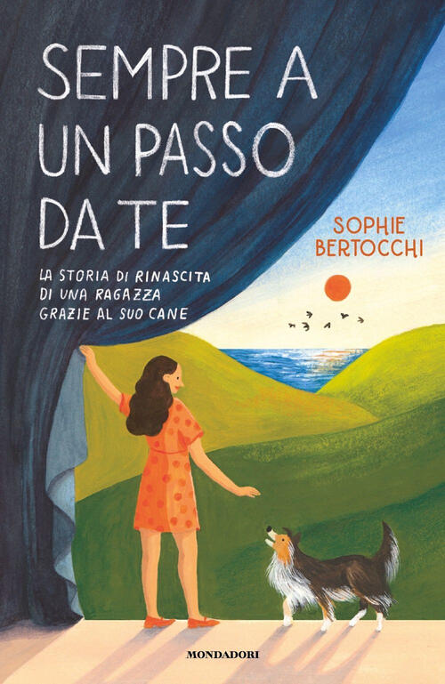 Sempre A Un Passo Da Te. La Storia Di Rinascita Di Una Ragazza Grazie Al Suo C