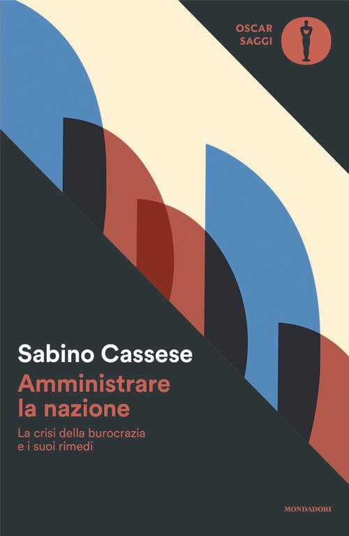 Amministrare La Nazione. La Crisi Della Burocrazia E I Suoi Rimedi Sabino Cass