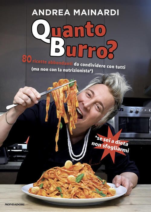 Quanto Burro? 80 Ricette Abbondanti Da Condividere Con Tutti Andrea Mainardi M
