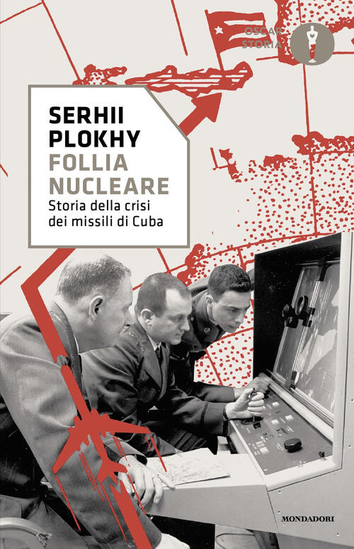 Follia Nucleare. Storia Della Crisi Dei Missili Di Cuba Serhii Plokhy Mondador