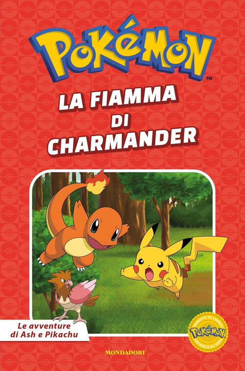 La Fiamma Di Charmander. Pokemon. Le Avventure Di Ash E Pikachu Mondadori 2025