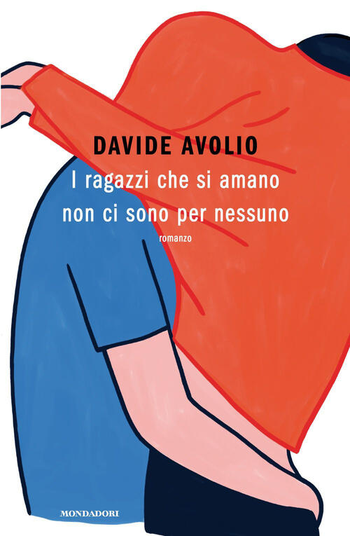 I Ragazzi Che Si Amano Non Ci Sono Per Nessuno Davide Avolio Mondadori 2025